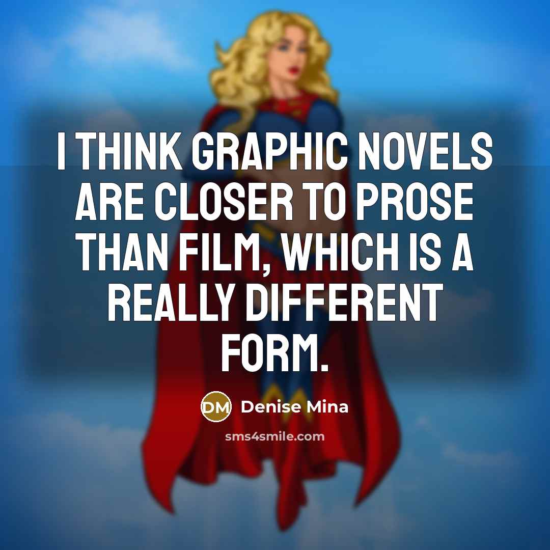 “I think graphic novels are closer to prose than film,…” quote by Denise Mina