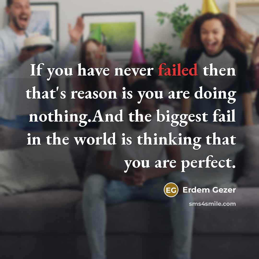 “If you have never failed then that's reason is you…” quote by Erdem Gezer