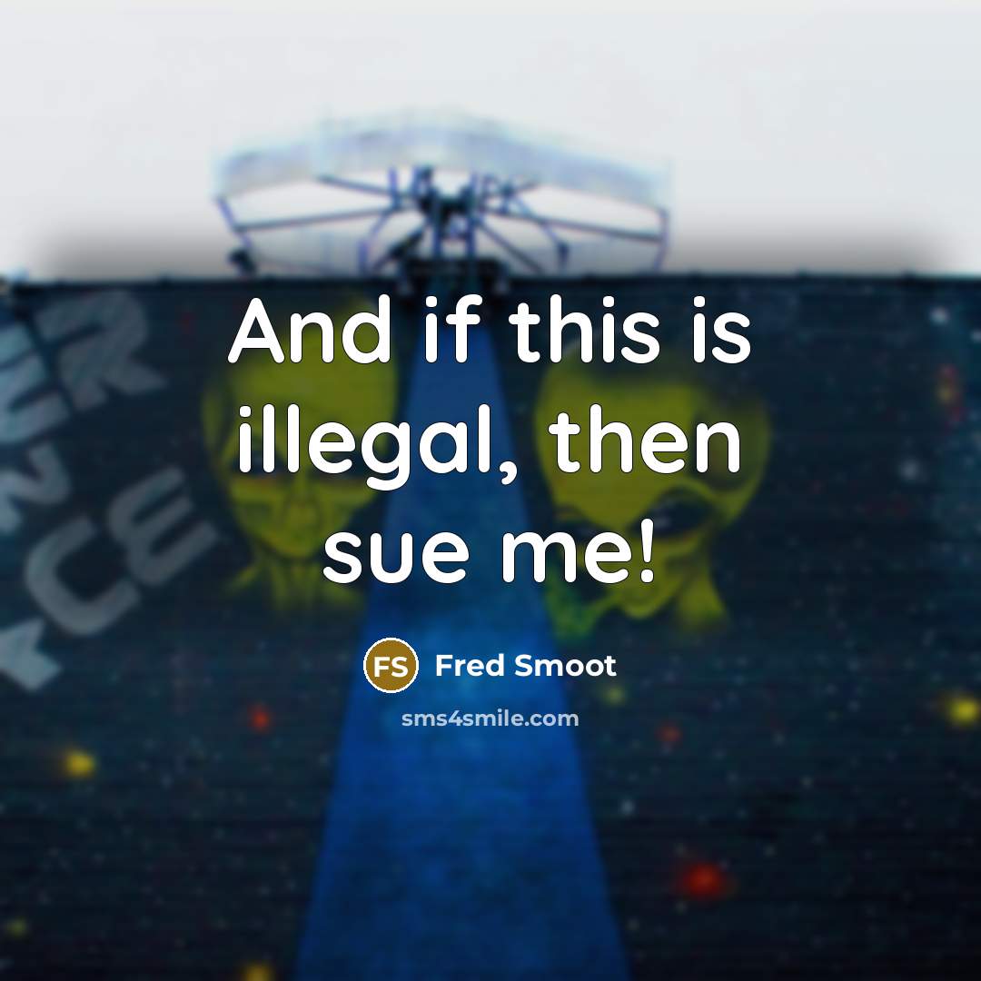 “And if this is illegal, then sue me!…” quote by Fred Smoot