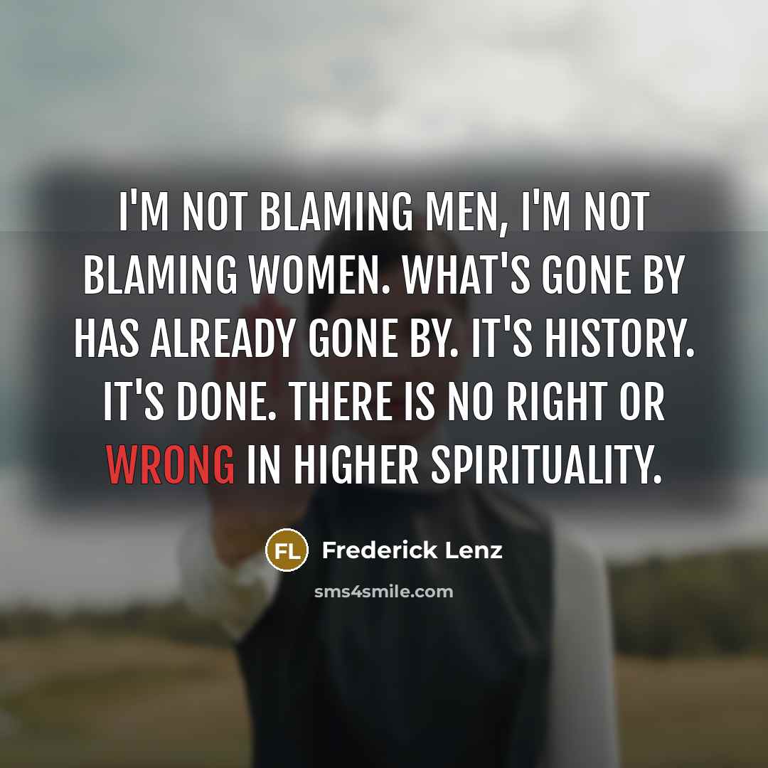 “I'm not blaming men, I'm not blaming women. What's gone…” quote by Frederick Lenz