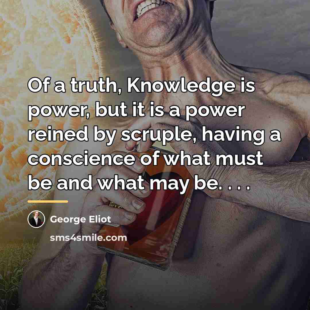 “Of a truth, Knowledge is power, but it is a…” quote by George Eliot
