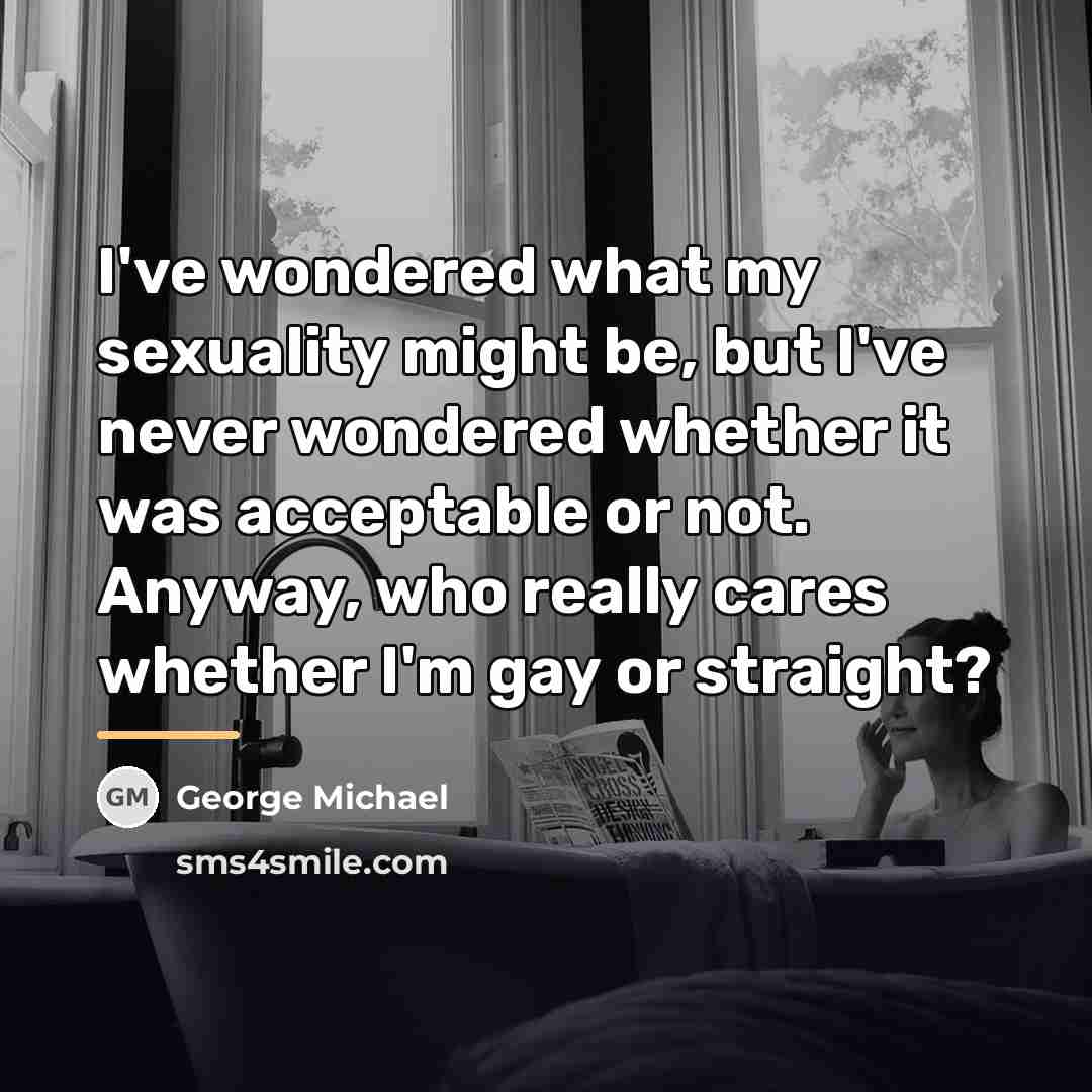 “I've wondered what my sexuality might be, but I've never…” quote by George Michael