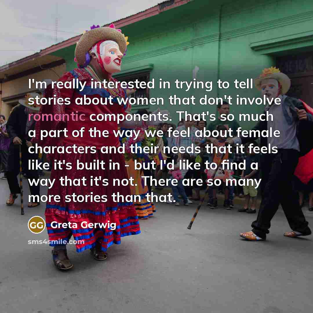 “I'm really interested in trying to tell stories about women…” quote by Greta Gerwig
