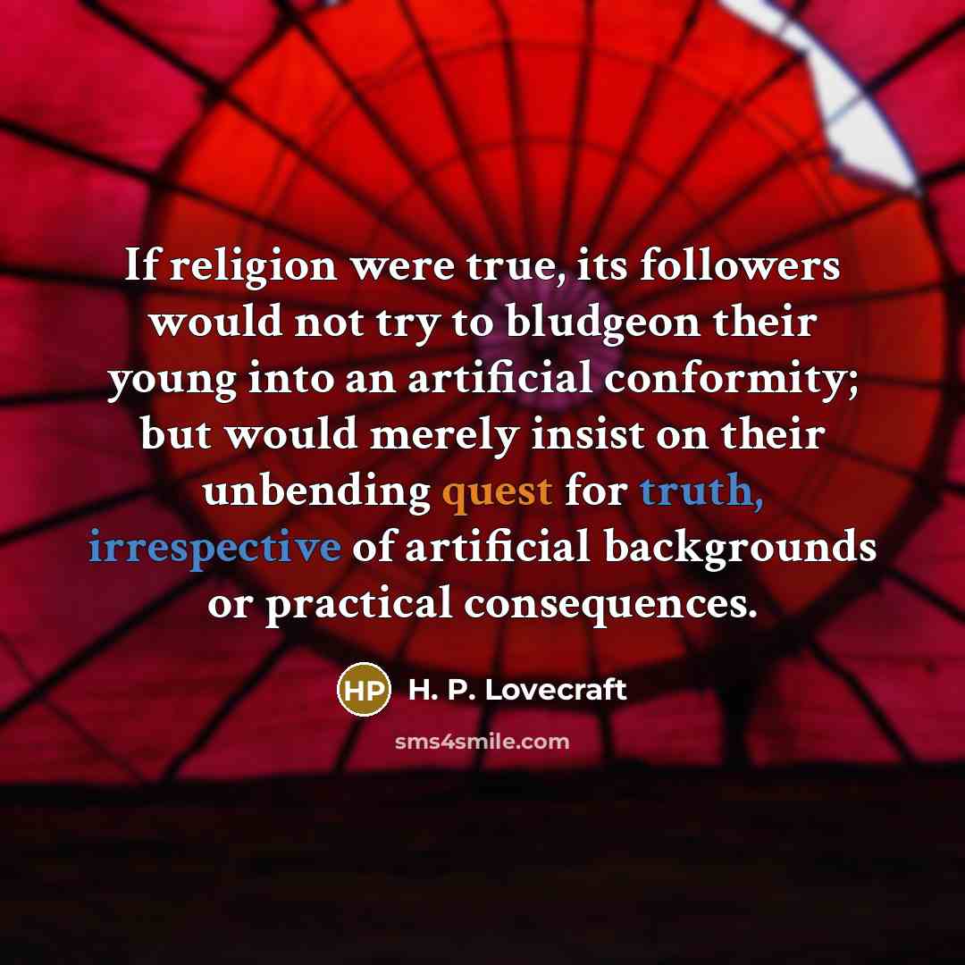 “If religion were true, its followers would not try to…” quote by H. P. Lovecraft
