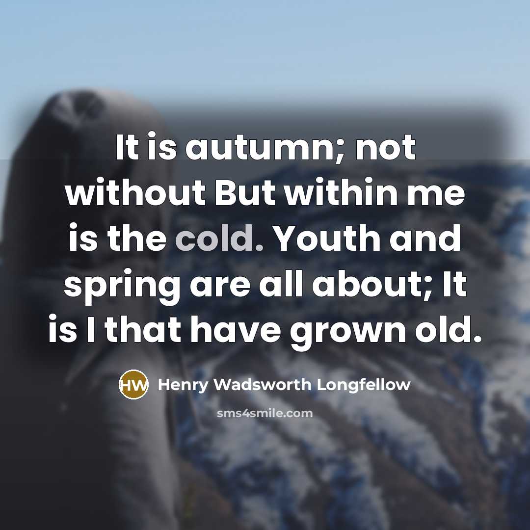 “It is autumn; not without But within me is the…” quote by Henry Wadsworth Longfellow
