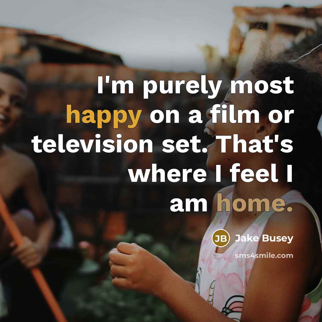 “I'm purely most happy on a film or television set.…” quote by Jake Busey