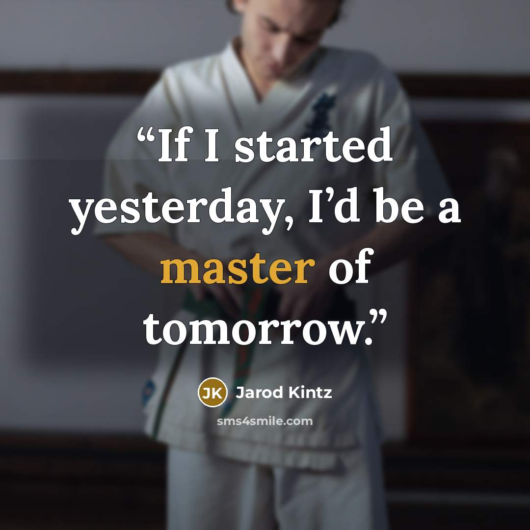 “If I started yesterday, I’d be a master of tomorrow.” quote by Jarod Kintz