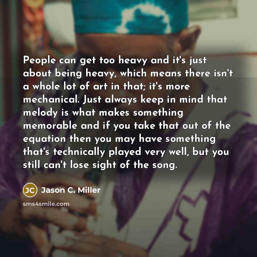 “People can get too heavy and it's just about being…” quote by Jason C. Miller