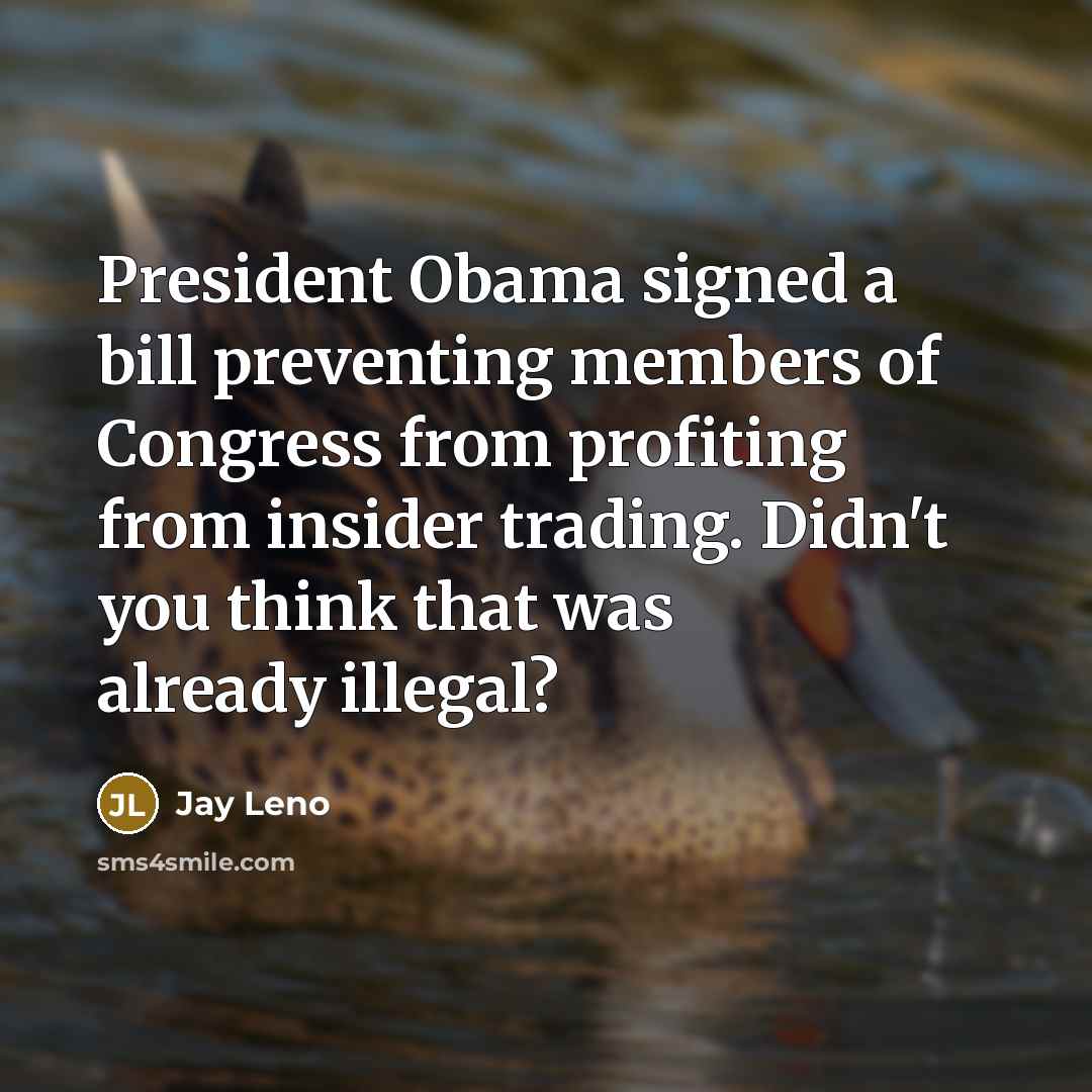 “President Obama signed a bill preventing members of Congress from…” quote by Jay Leno