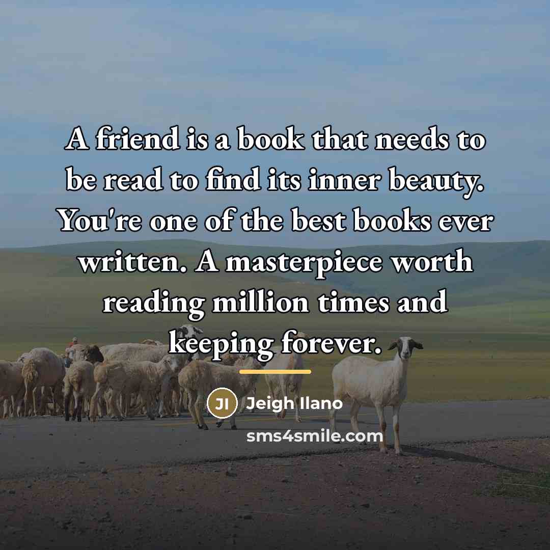 “A friend is a book that needs to be read…” quote by Jeigh Ilano