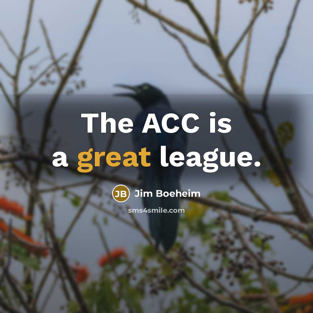 “The ACC is a great league.” quote by Jim Boeheim