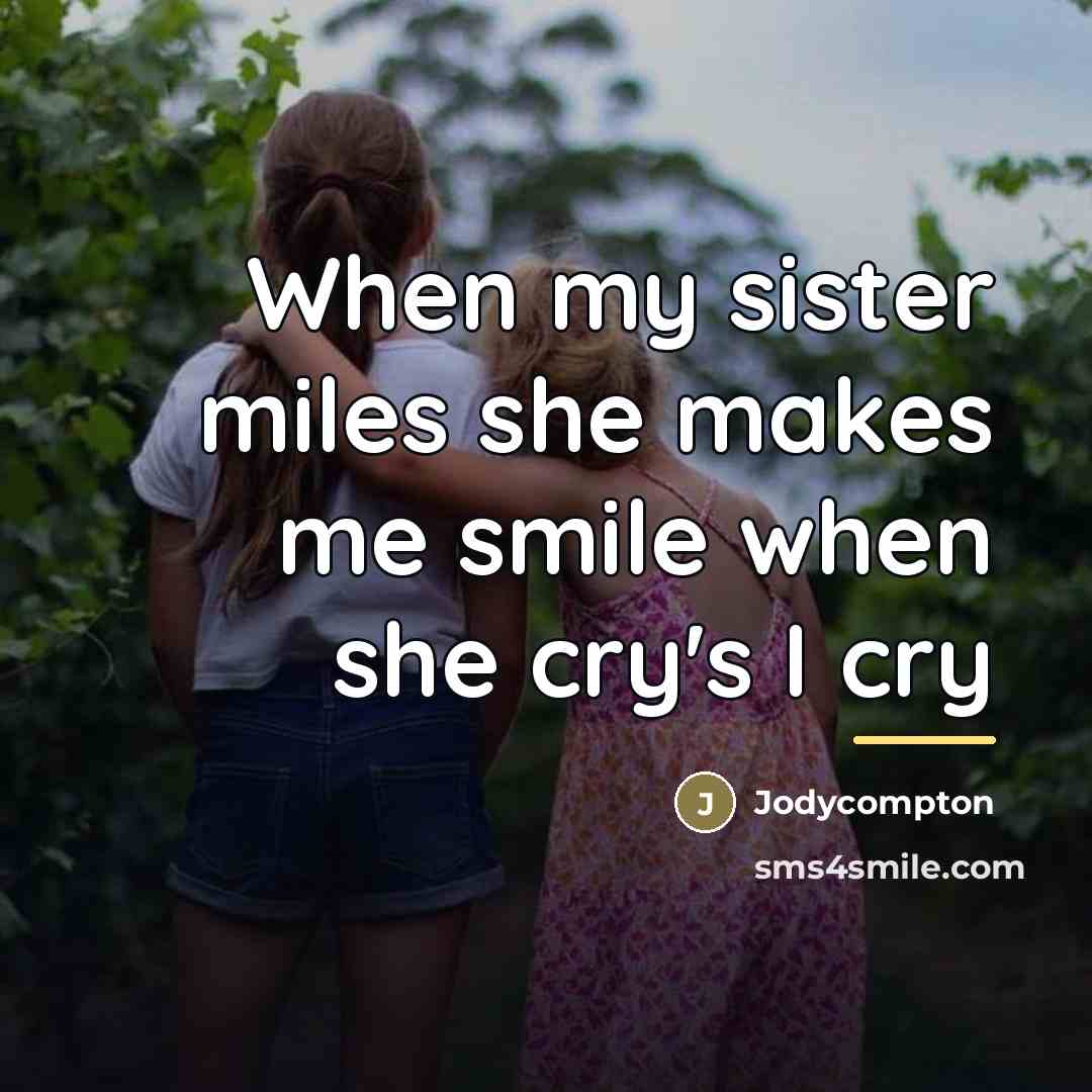 “When my sister miles she makes me smile when she…” quote by Jodycompton