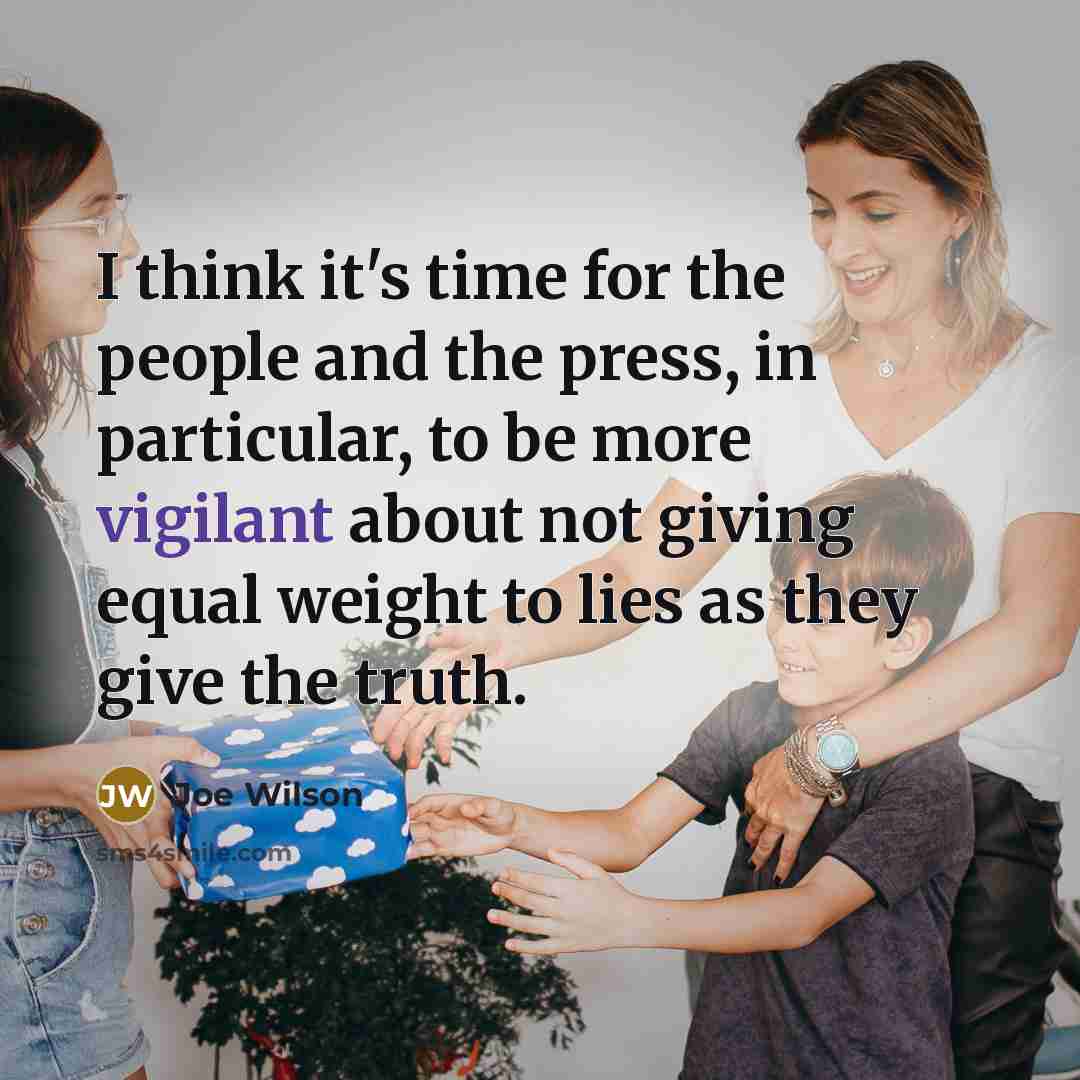 “I think it's time for the people and the press,…” quote by Joe Wilson