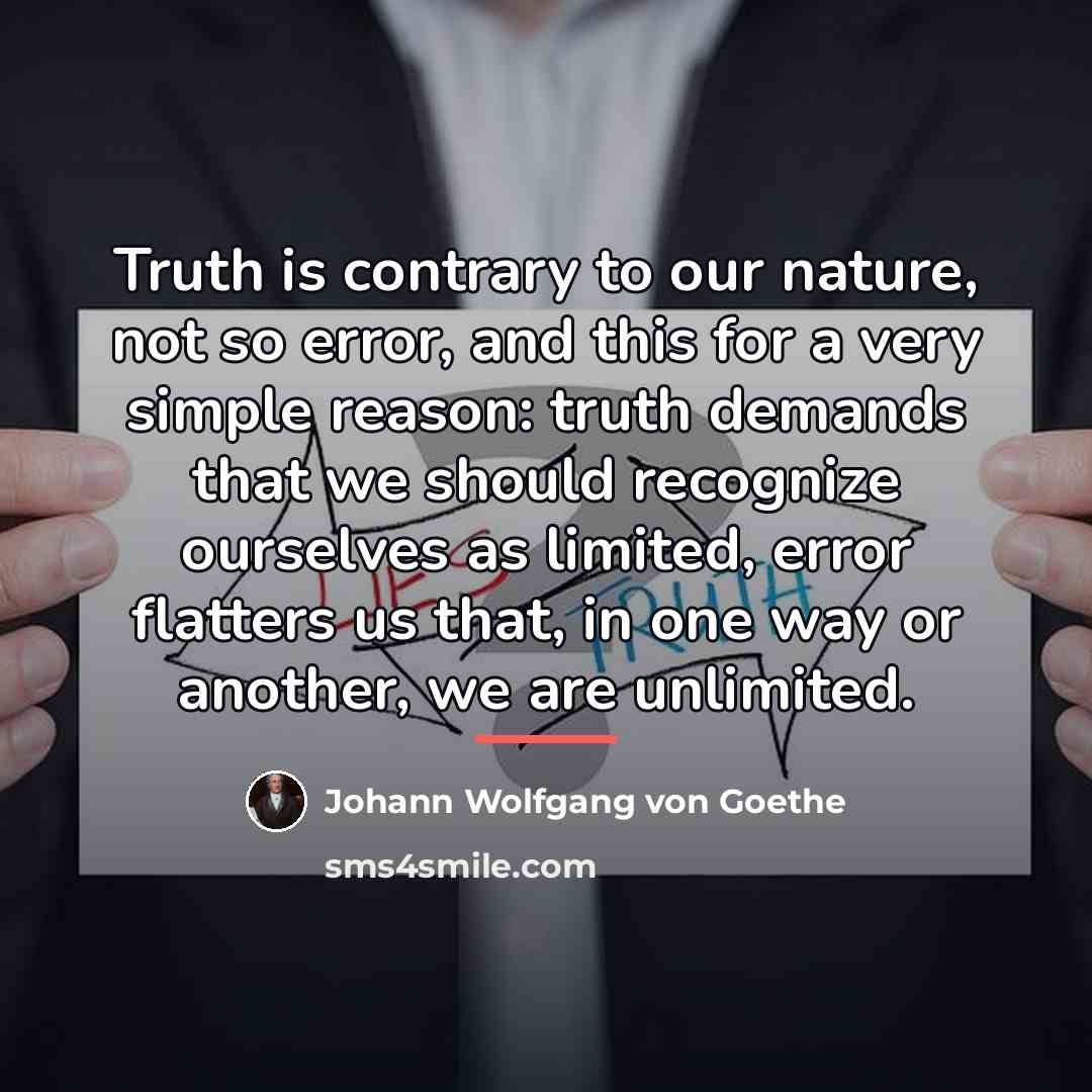 “Truth is contrary to our nature, not so error, and…” quote by Johann Wolfgang von Goethe