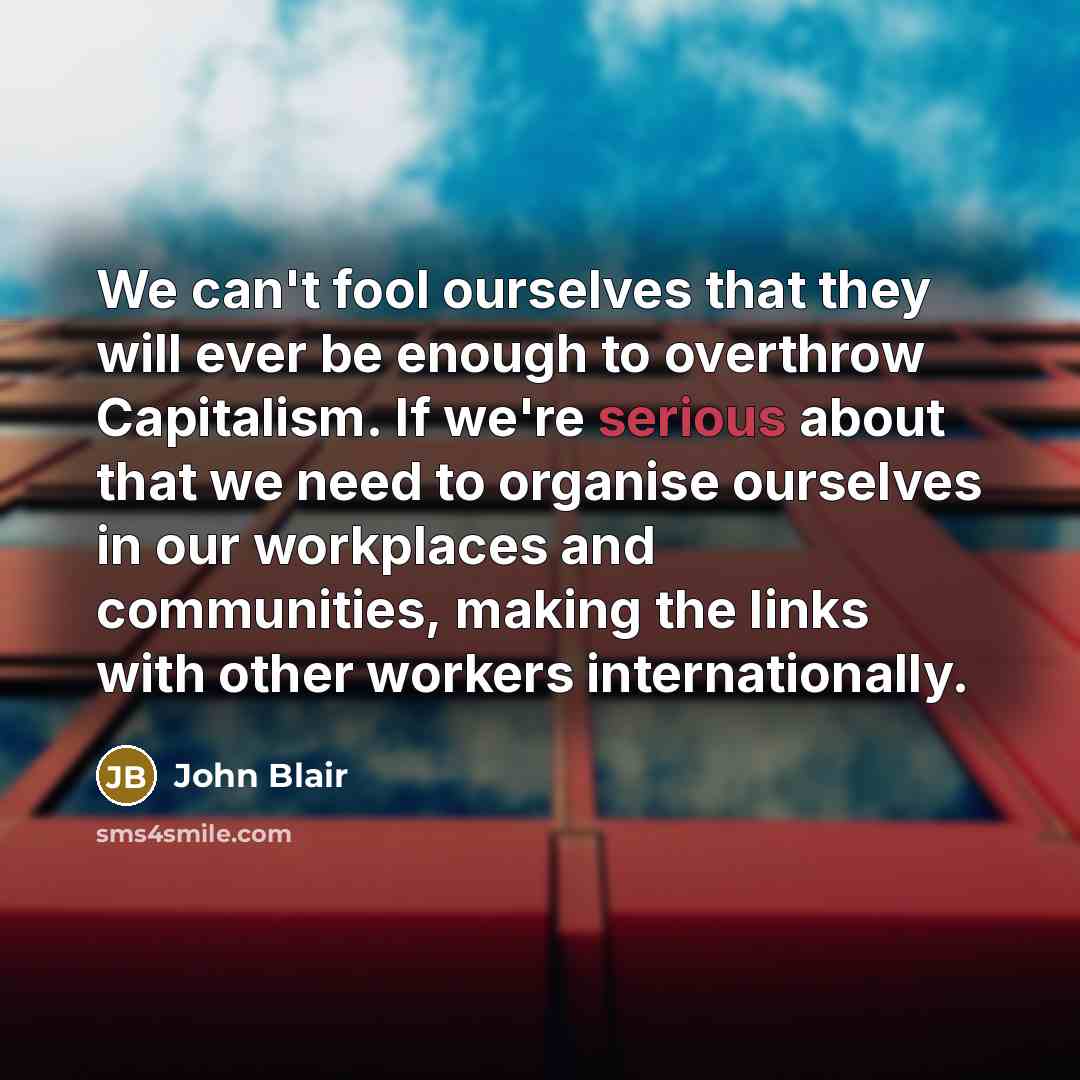 “We can't fool ourselves that they will ever be enough…” quote by John Blair