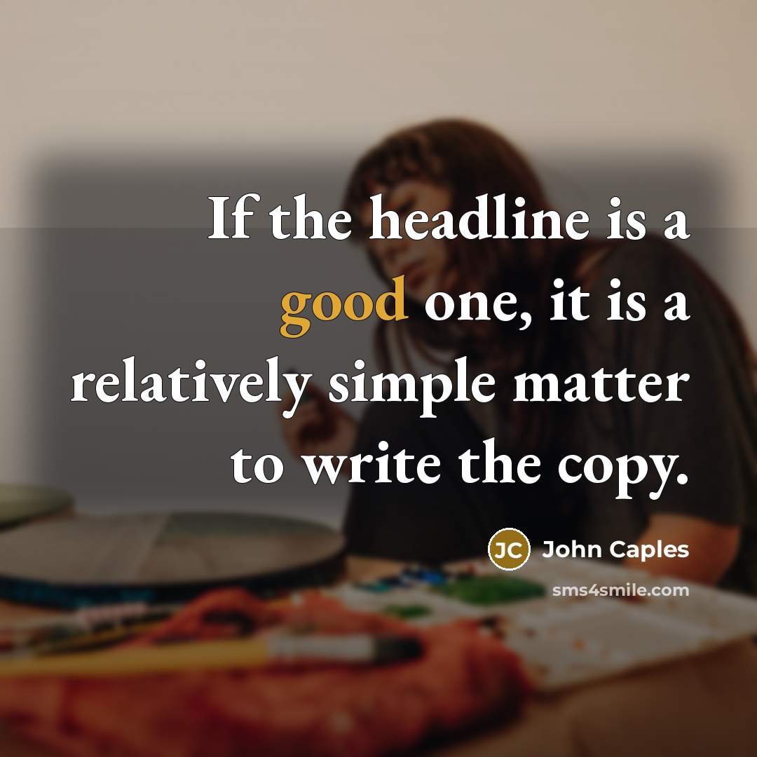 “If the headline is a good one, it is a…” quote by John Caples