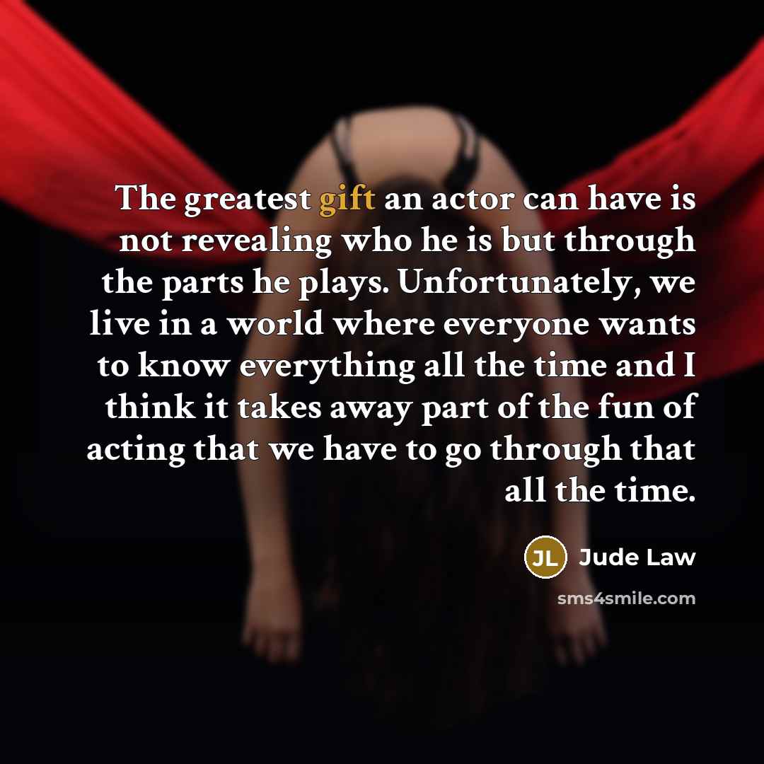 “The greatest gift an actor can have is not revealing…” quote by Jude Law