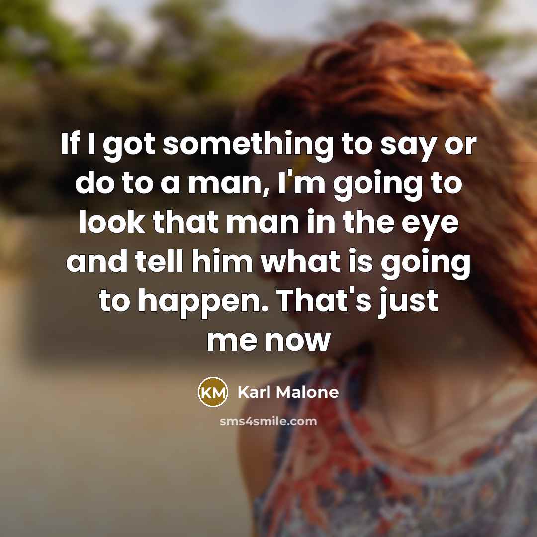 “If I got something to say or do to a…” quote by Karl Malone