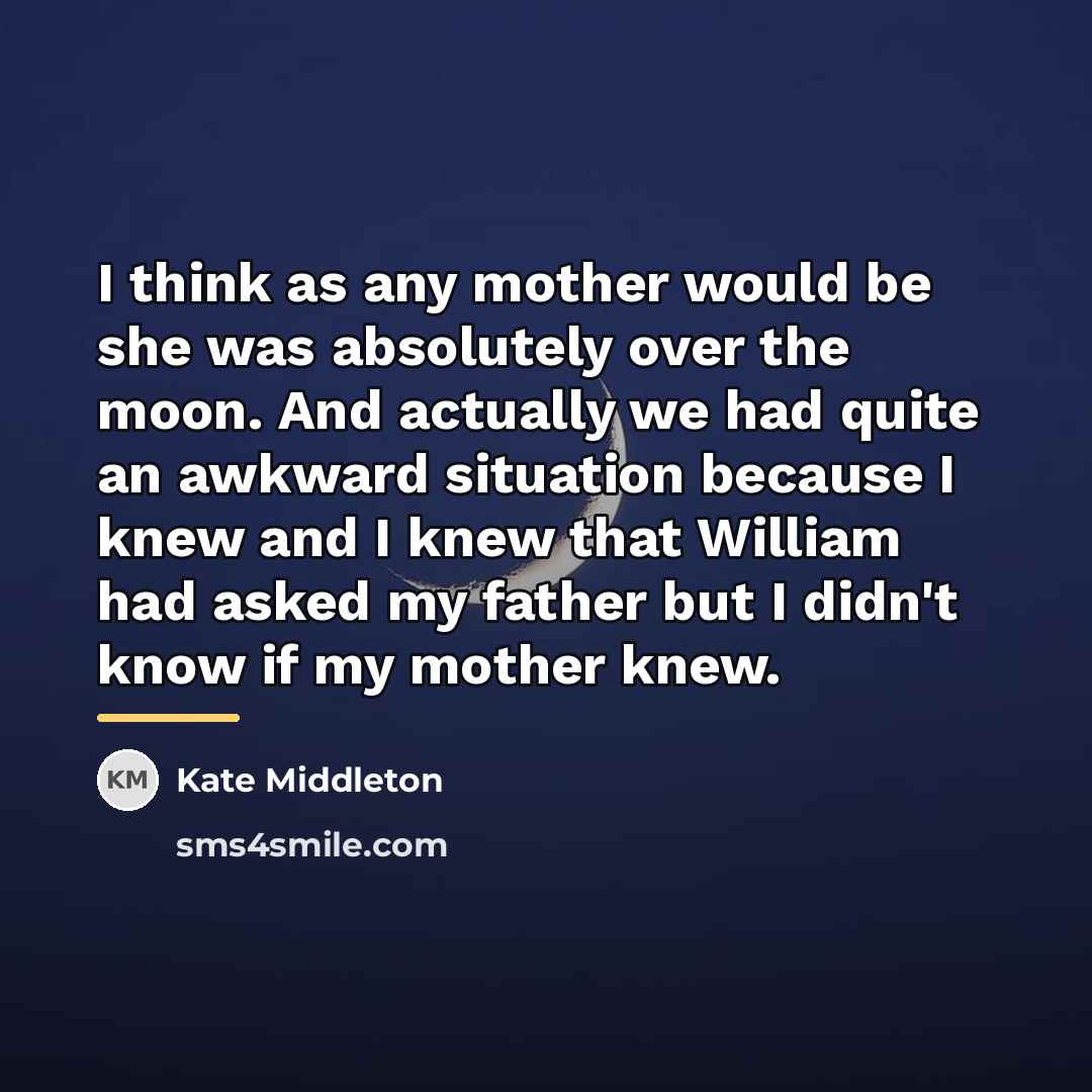 “I think as any mother would be she was absolutely…” quote by Kate Middleton