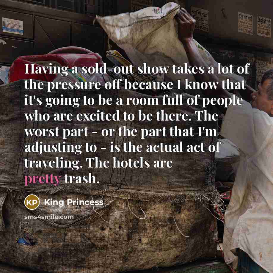 “Having a sold-out show takes a lot of the pressure…” quote by King Princess