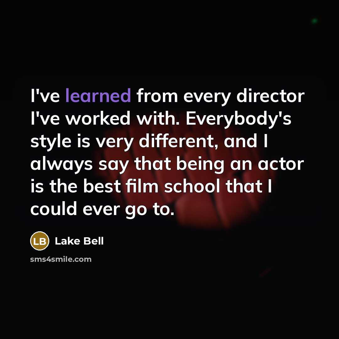 “I've learned from every director I've worked with. Everybody's style…” quote by Lake Bell