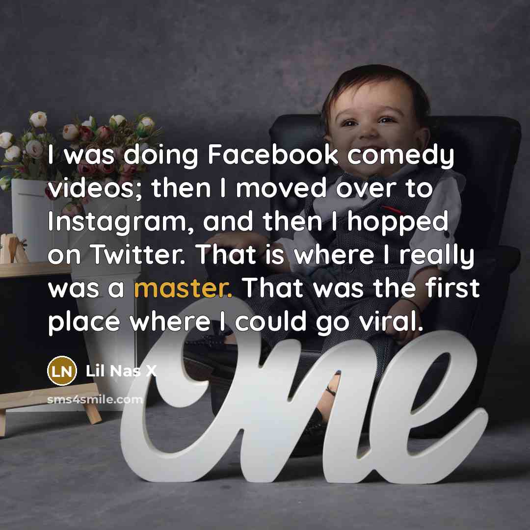 “I was doing Facebook comedy videos; then I moved over…” quote by Lil Nas X