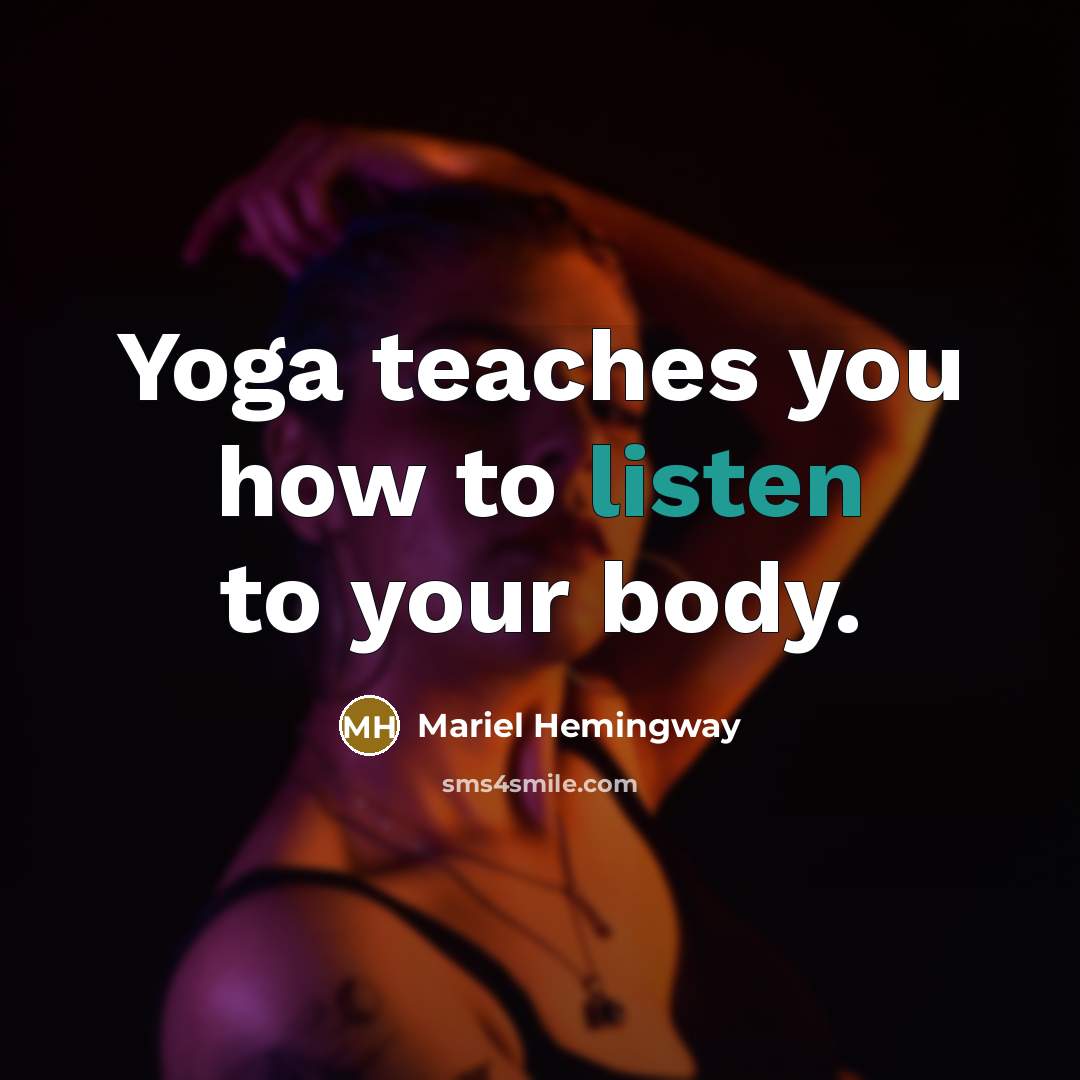 “Yoga teaches you how to listen to your body.…” quote by Mariel Hemingway