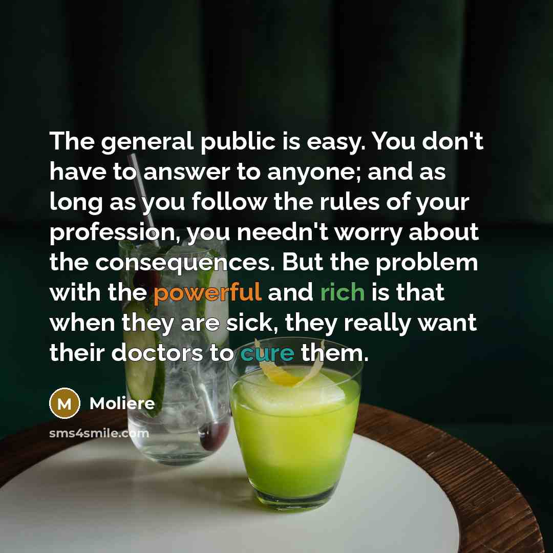 “The general public is easy. You don't have to answer…” quote by Moliere