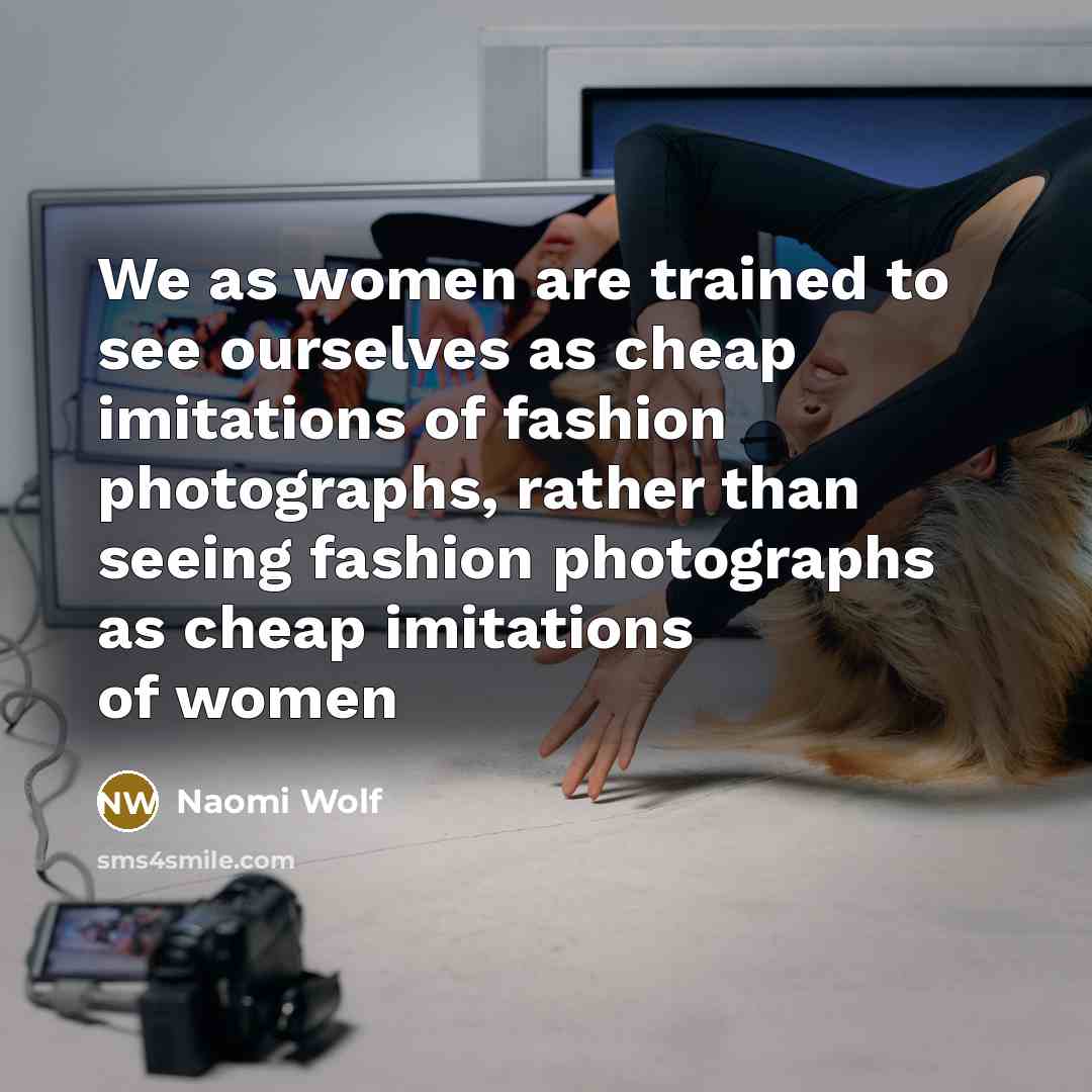 “We as women are trained to see ourselves as cheap…” quote by Naomi Wolf