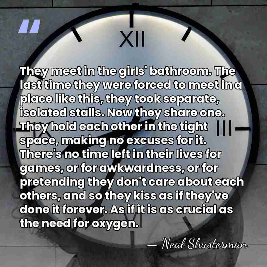 They meet in the girls' bathroom. The last time they were forced&hellip; - Neal Shusterman