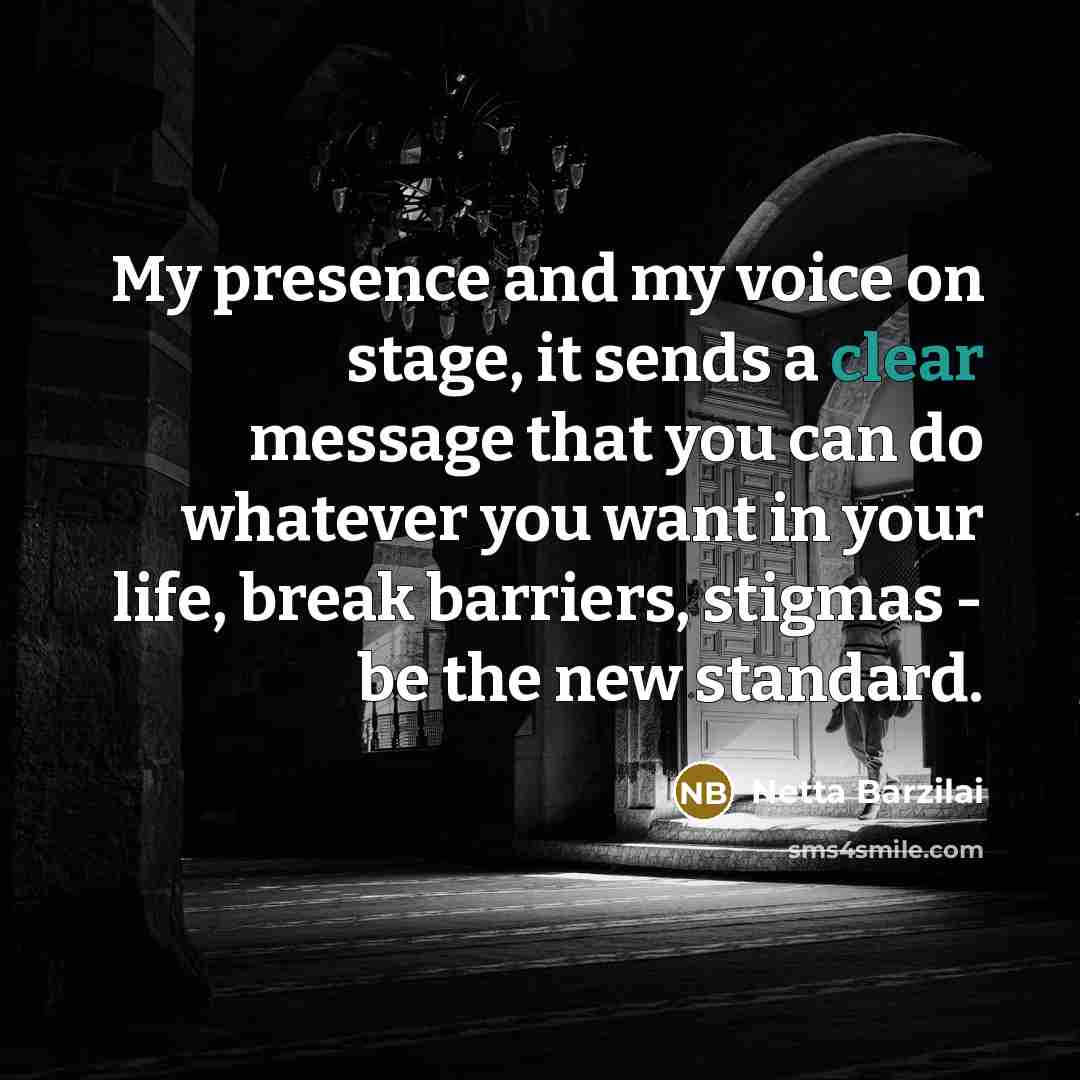 “My presence and my voice on stage, it sends a…” quote by Netta Barzilai