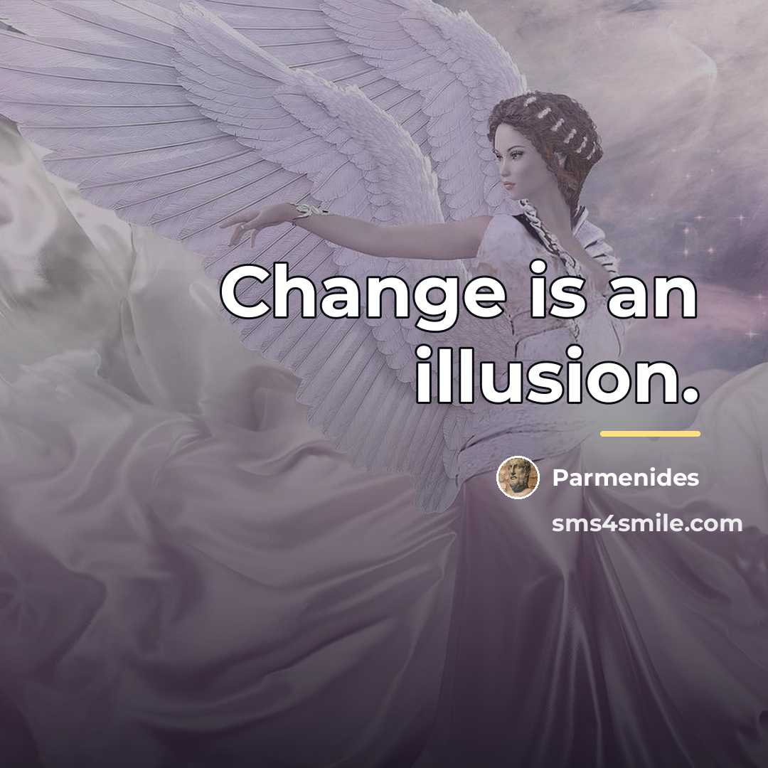 “Change is an illusion.…” quote by Parmenides