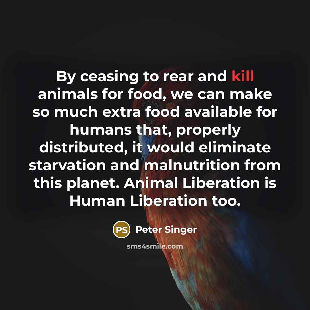 “By ceasing to rear and kill animals for food, we…” quote by Peter Singer