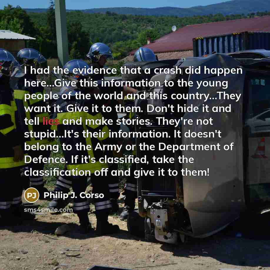 “I had the evidence that a crash did happen here....Give…” quote by Philip J. Corso