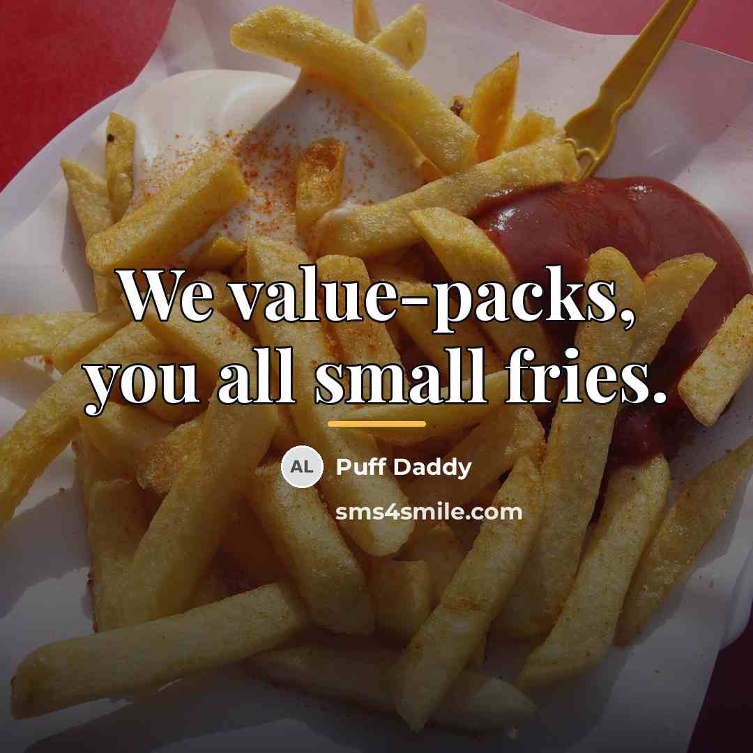 “We value-packs, you all small fries.…” quote by Puff Daddy
