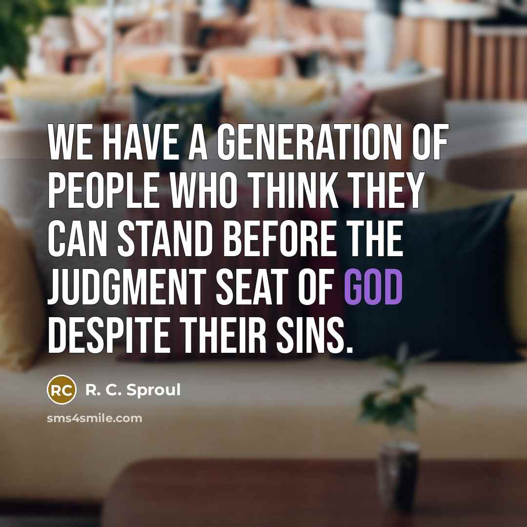 “We have a generation of people who think they can…” quote by R. C. Sproul