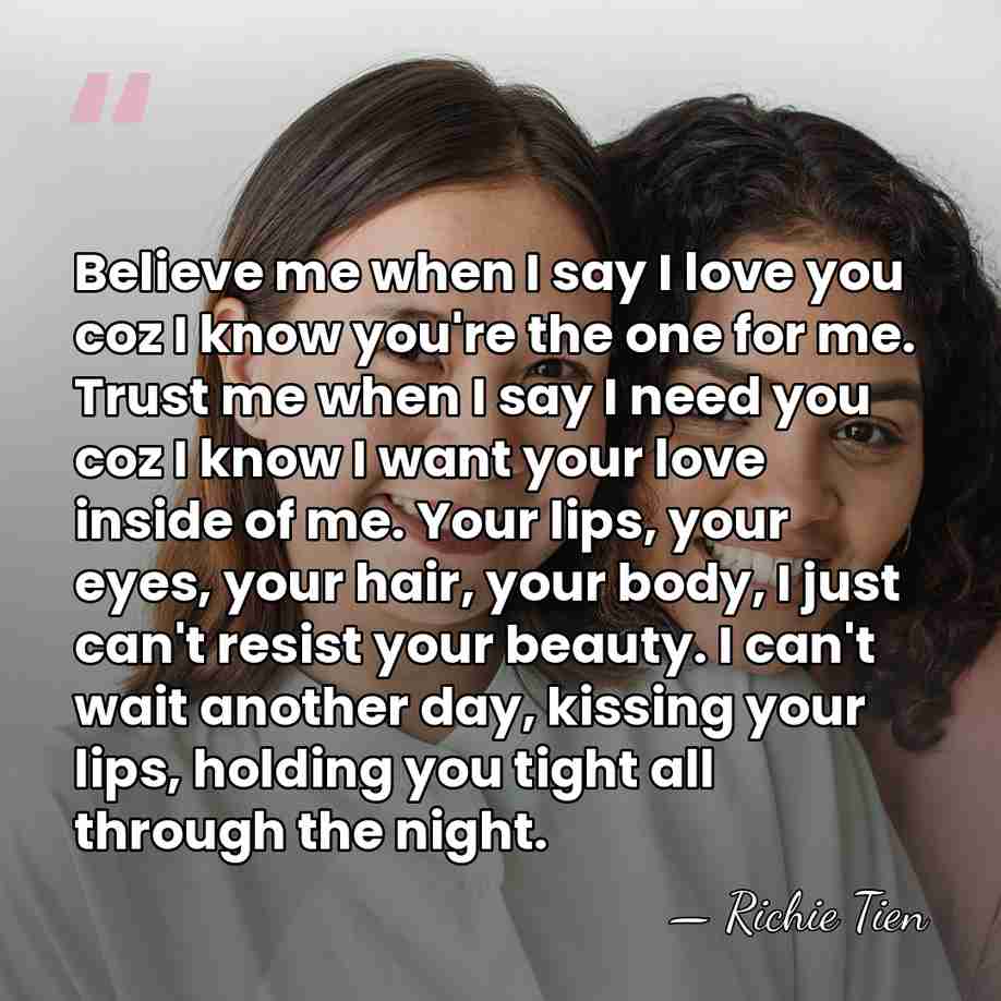Believe me when I say I love you coz I know you're&hellip; - Richie Tien