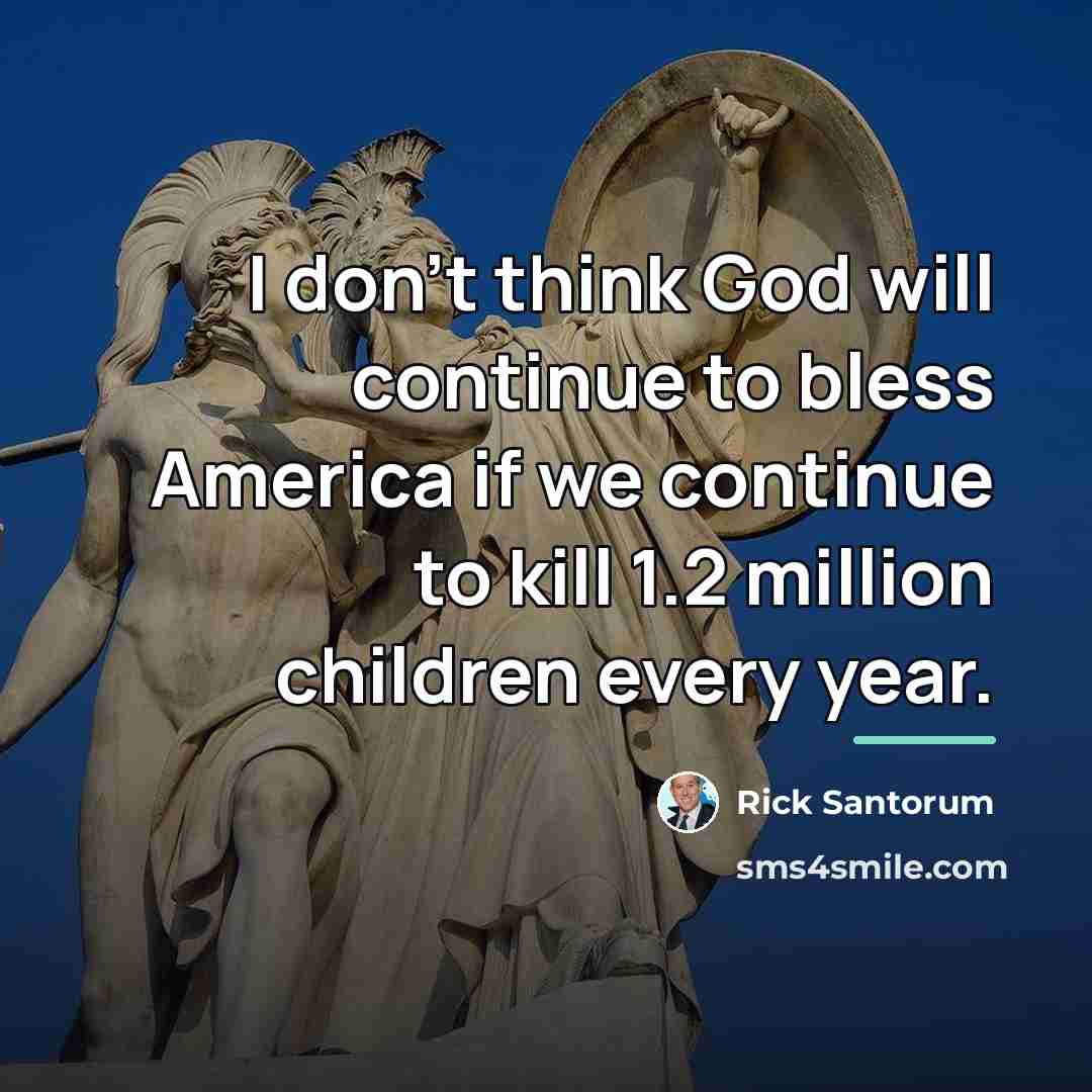 “I don't think God will continue to bless America if…” quote by Rick Santorum