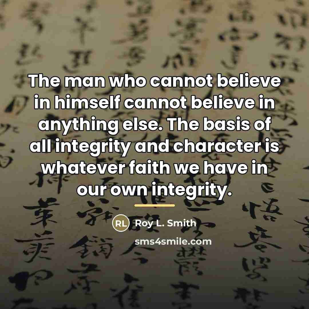 “The man who cannot believe in himself cannot believe in…” quote by Roy L. Smith