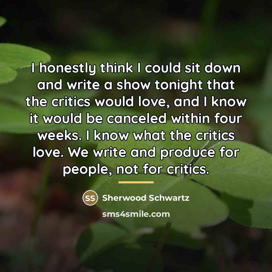 “I honestly think I could sit down and write a…” quote by Sherwood Schwartz