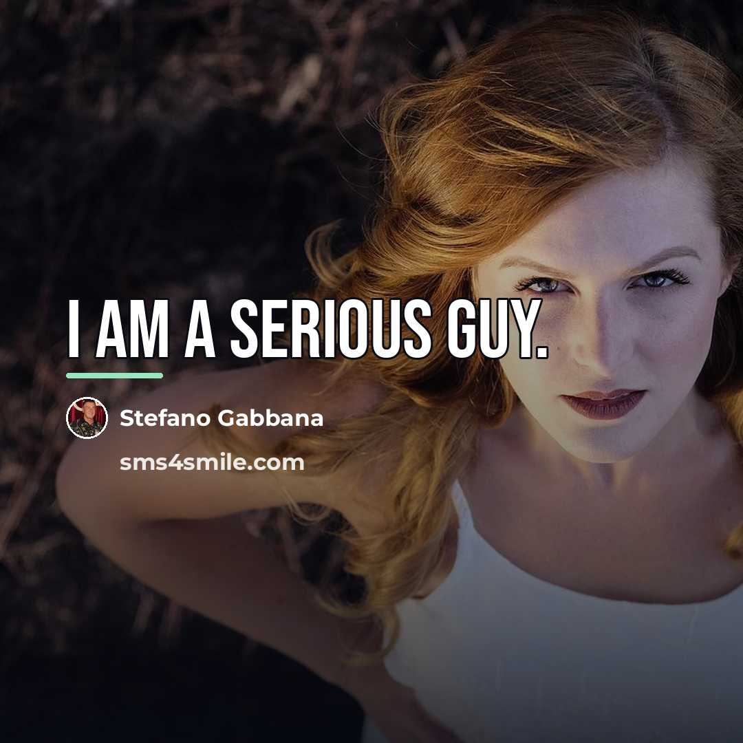 “I am a serious guy.…” quote by Stefano Gabbana