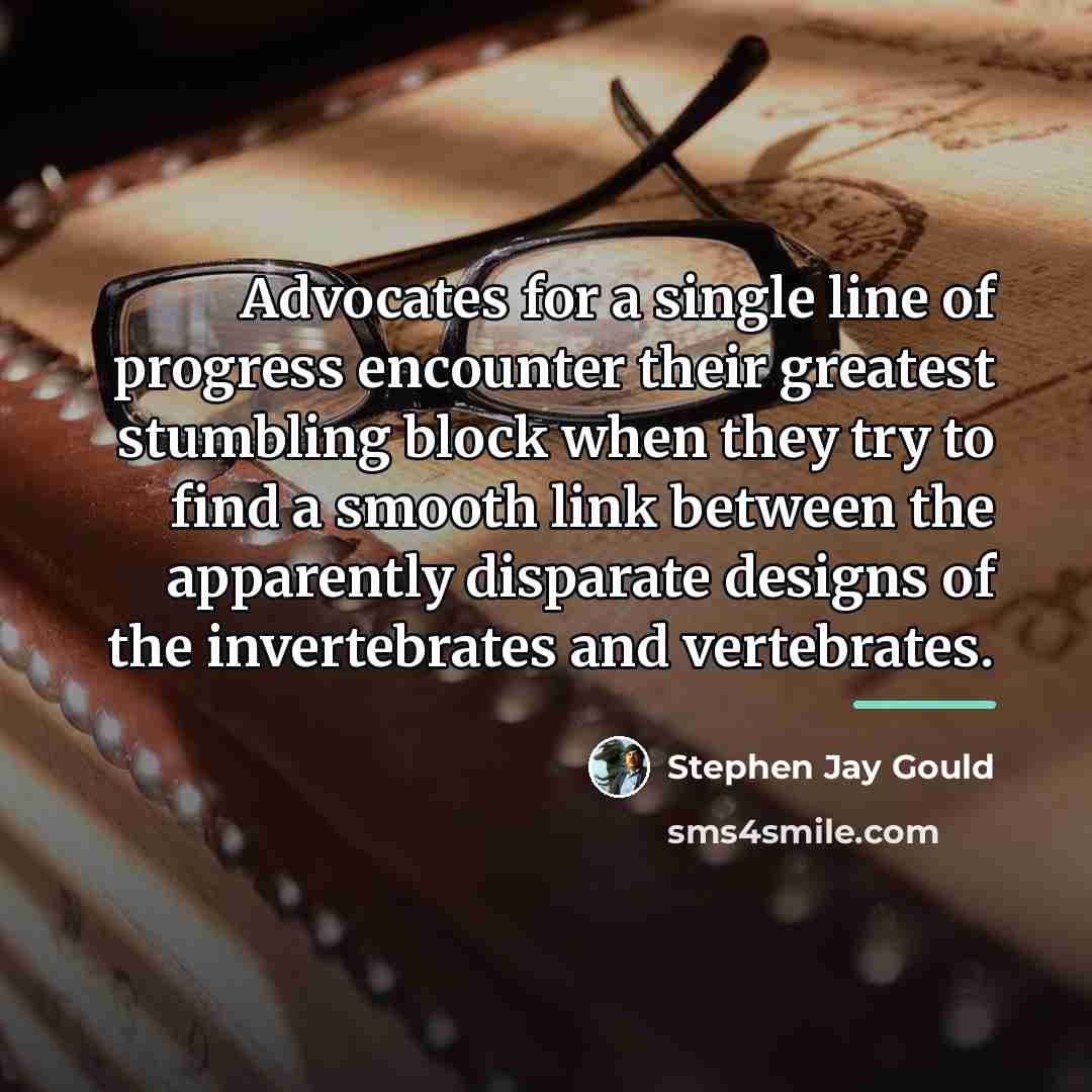 “Advocates for a single line of progress encounter their greatest…” quote by Stephen Jay Gould