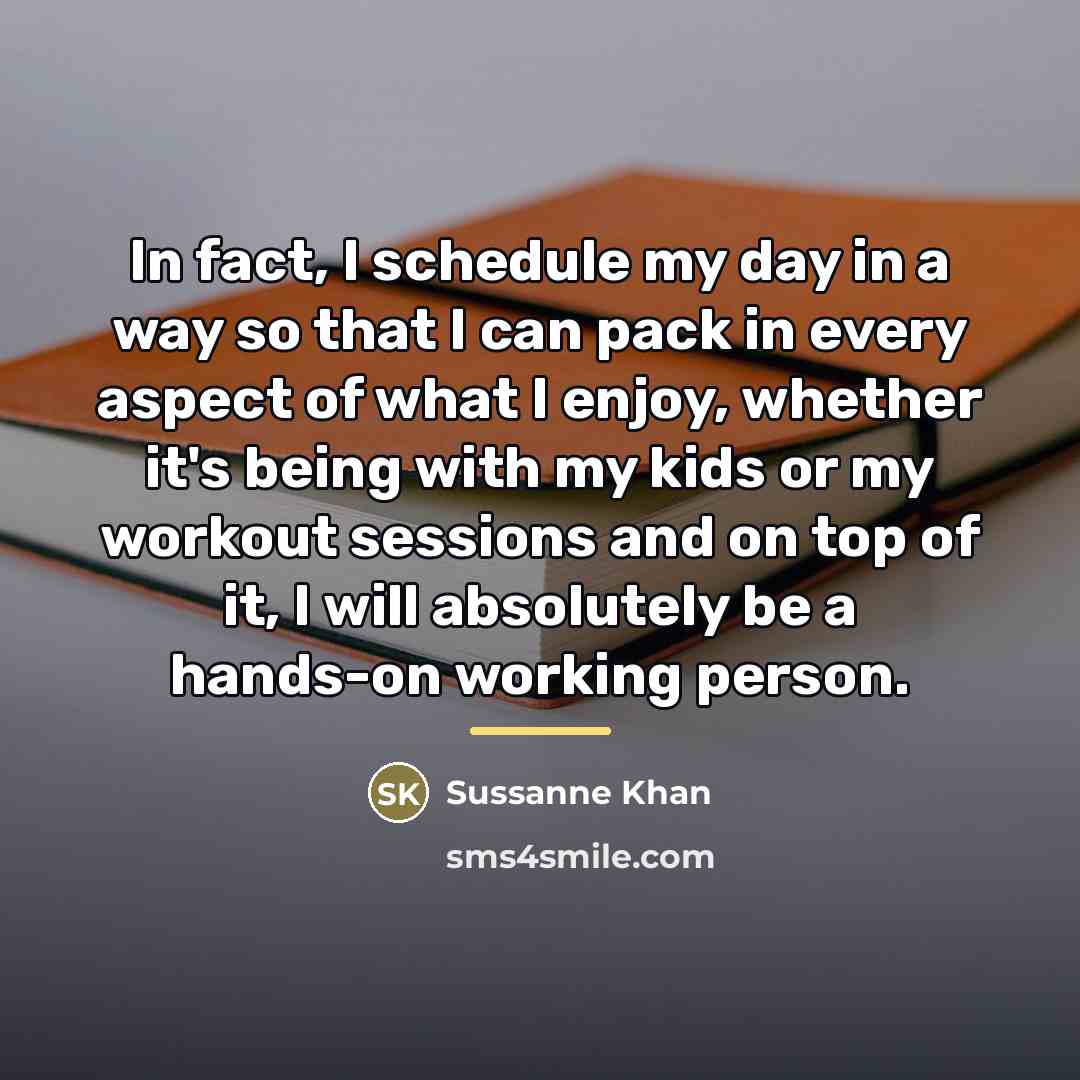 “In fact, I schedule my day in a way so…” quote by Sussanne Khan