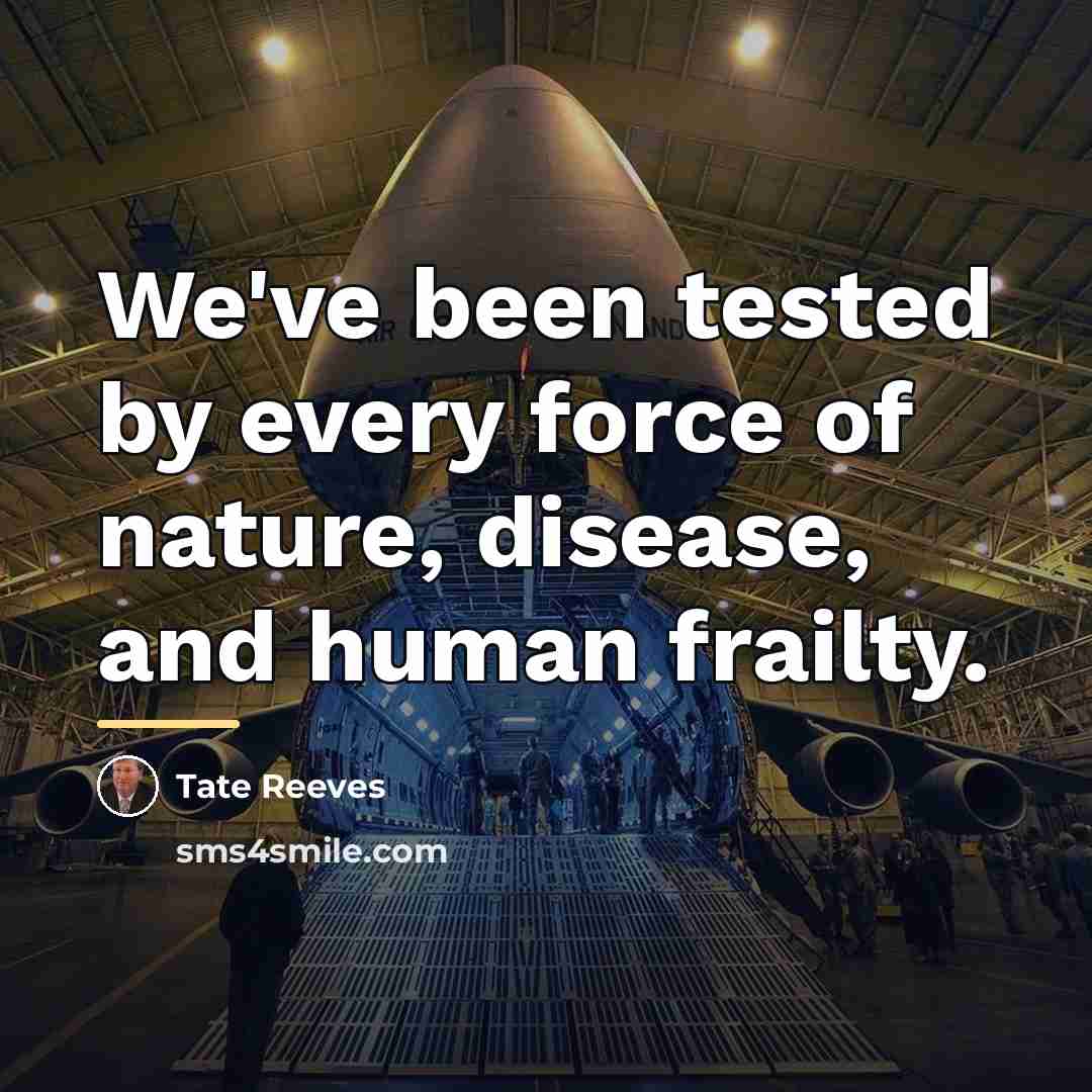 “We've been tested by every force of nature, disease, and…” quote by Tate Reeves