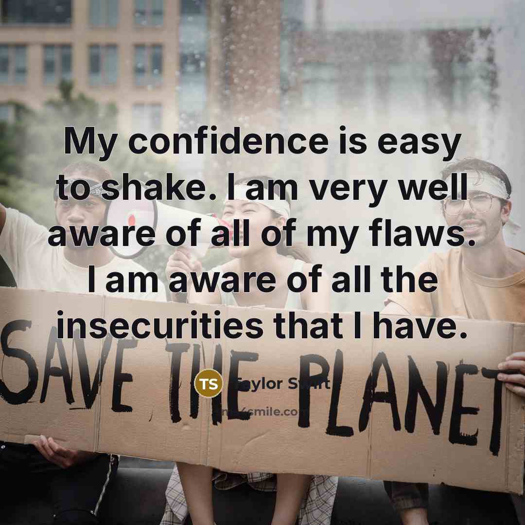“My confidence is easy to shake. I am very well…” quote by Taylor Swift