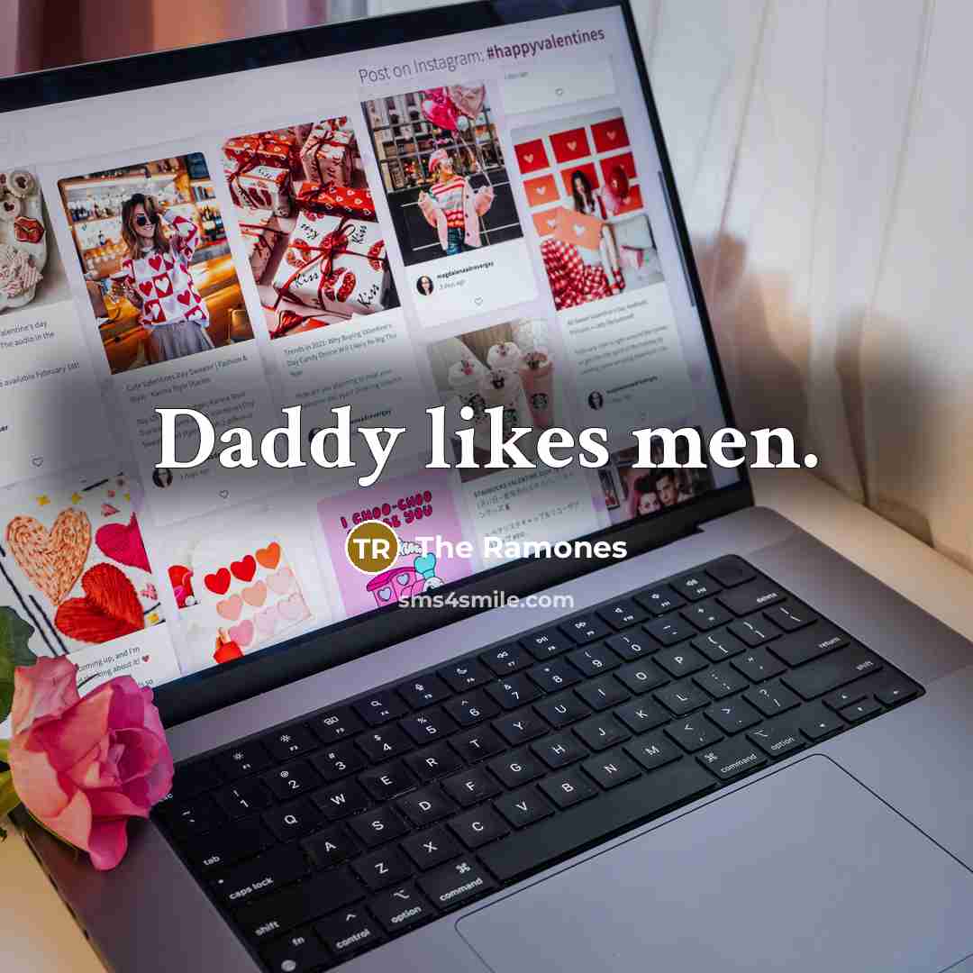 “Daddy likes men.” quote by The Ramones