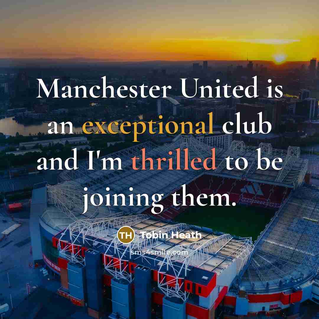 “Manchester United is an exceptional club and I'm thrilled to…” quote by Tobin Heath