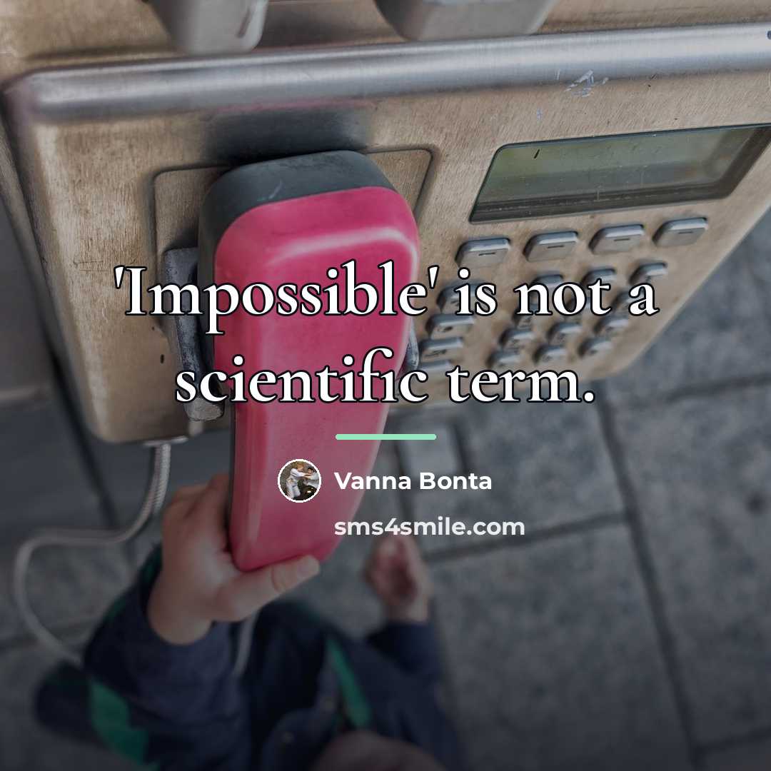 “'Impossible' is not a scientific term.…” quote by Vanna Bonta