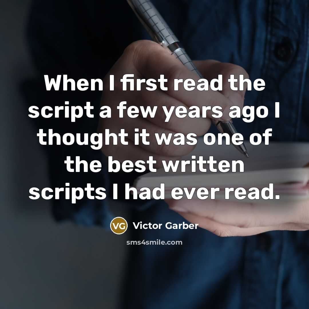 “When I first read the script a few years ago I thought it was one of the best written scripts I had ever read.” quote by Victor Garber