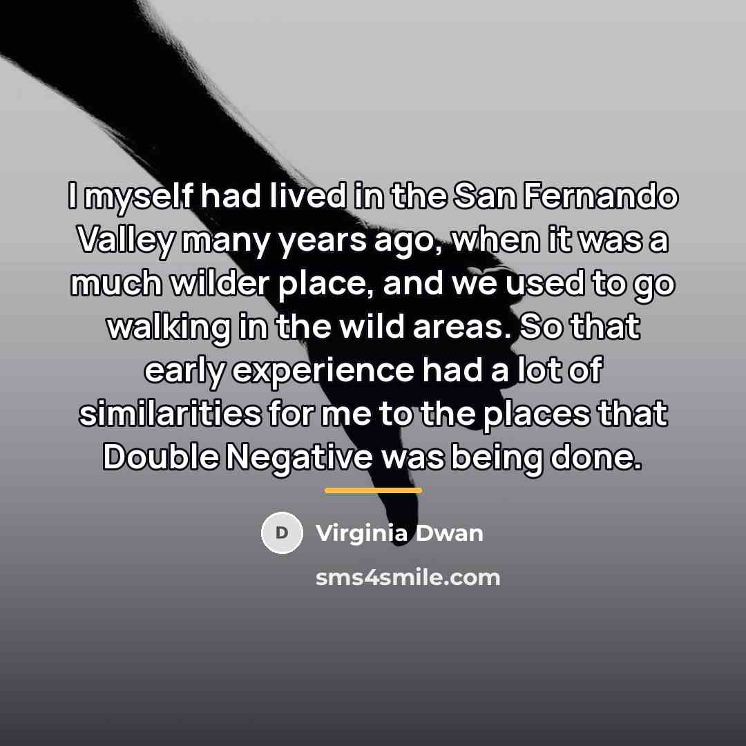 “I myself had lived in the San Fernando Valley many…” quote by Virginia Dwan